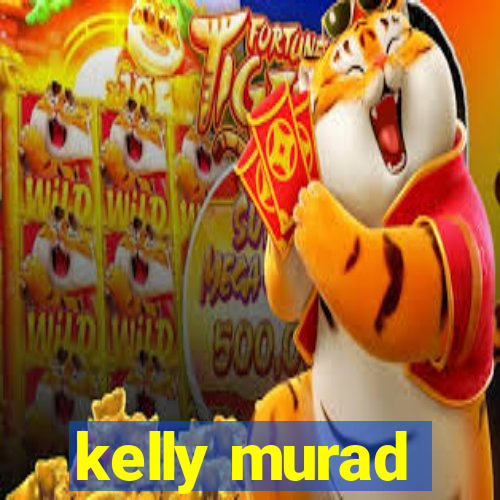 kelly murad